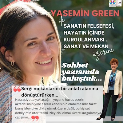 YASEMİN GREEN İLE SANAT, MEKÂN, YENİ ATILIMI  OLAN “COLLECTORS” VE  “YENİDEN FİLİZLENME” ÜZERİNE...